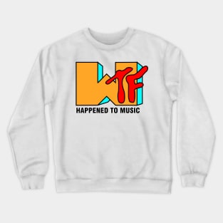 WTF Happend To Music Crewneck Sweatshirt